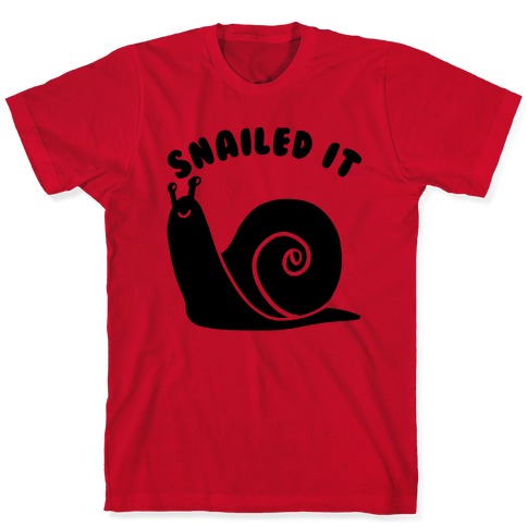 Snailed It T-Shirts | LookHUMAN