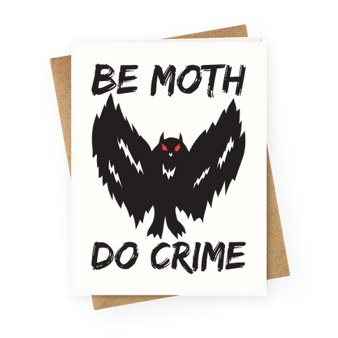 Be Moth Do Crime Greeting Card