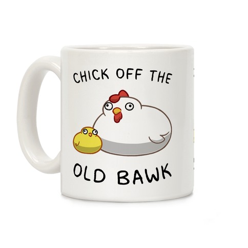 Chick Off The Old Bawk Coffee Mug