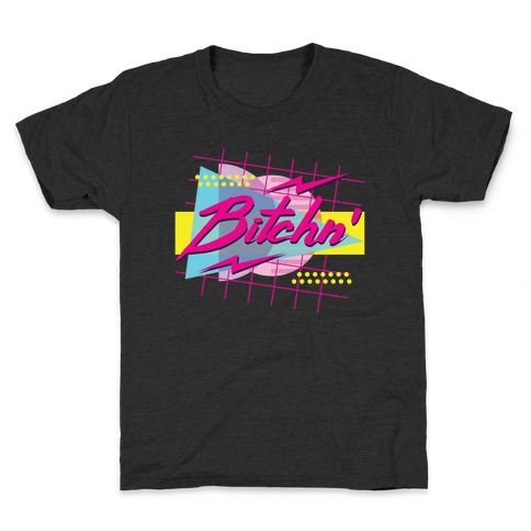 Bitchn' 80s Retro Kids T-Shirt