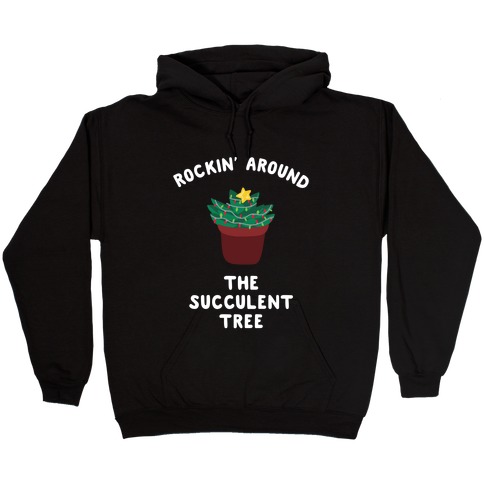 Rockin' Around the Succulent Tree Hooded Sweatshirt