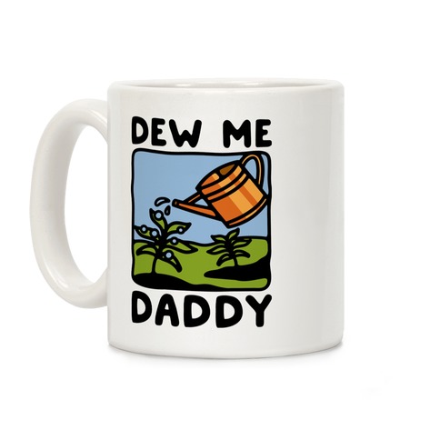 Dew Me Daddy Coffee Mug