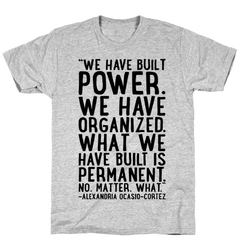 We Have Built Power AOC Quote T-Shirt