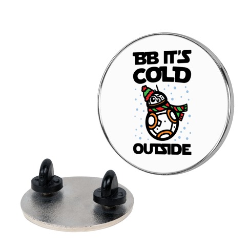 BB it's Cold Outside Parody Pin