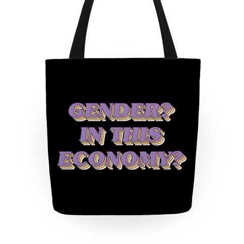 Gender? In This Economy? Tote