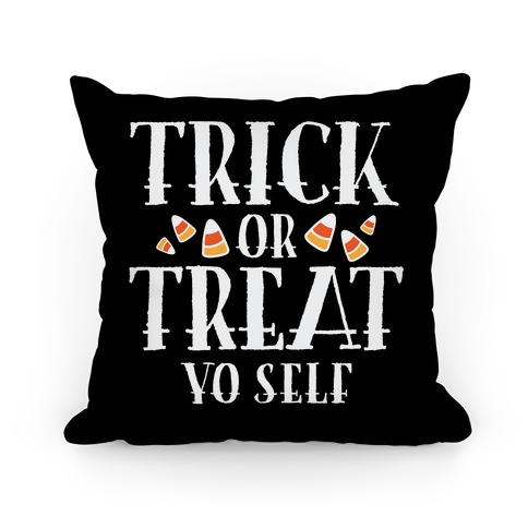 Trick Or Treat Yo Self Pillow