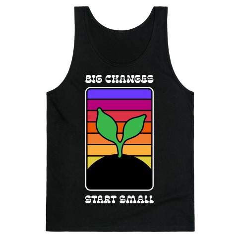 Big Changes Start Small Sprout Tank Top