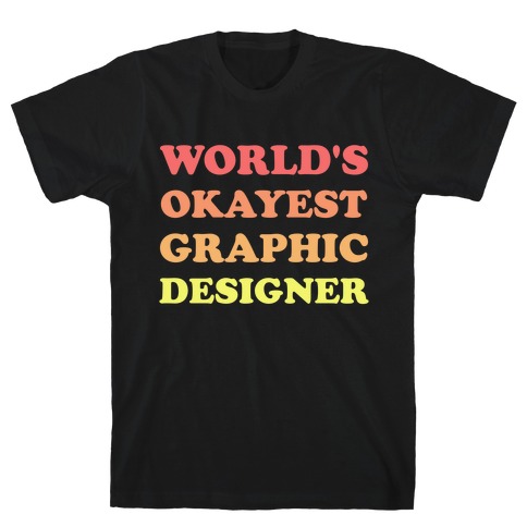World's Okayest Graphic Designer T-Shirt