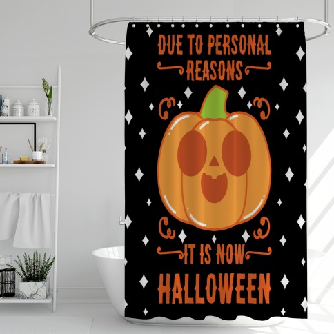 Due To Personal Reasons It Is Now Halloween Pumpkin (Orange) Shower Curtain