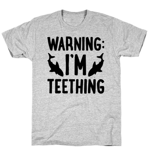 Warning: I'm Teething T-Shirt