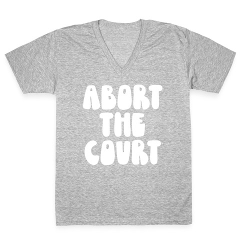 Abort The Court White V-Neck Tee Shirt