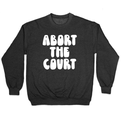 Abort The Court White Pullover