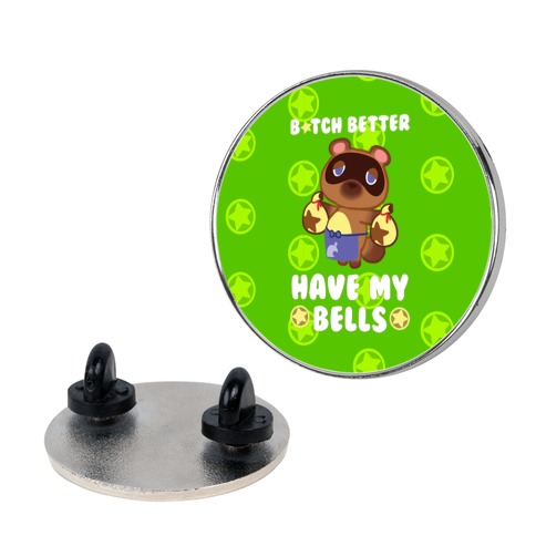 B*tch Better Have My Bells - Animal Crossing Pin