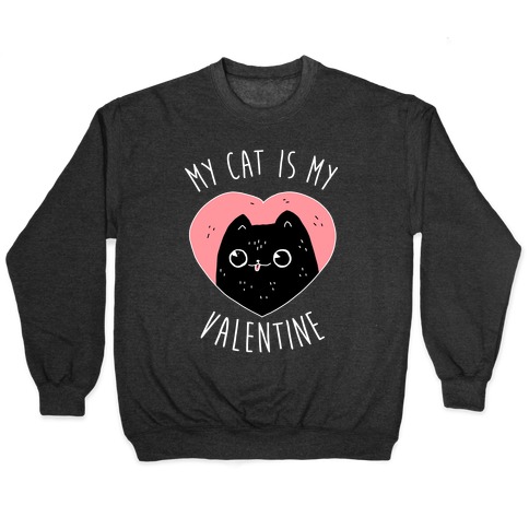 My Cat is My Valentine Pullover