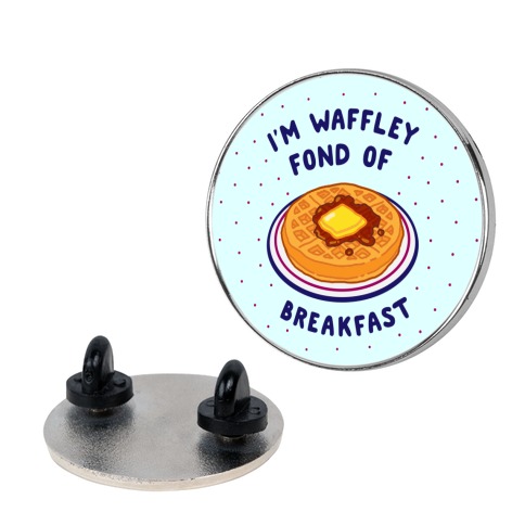 I'm Waffley Fond Of Breakfast Pin