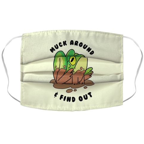 Muck Around & Find Out Accordion Face Mask
