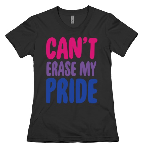 Can't Erase My Pride Bisexual Pride White Print Womens T-Shirt