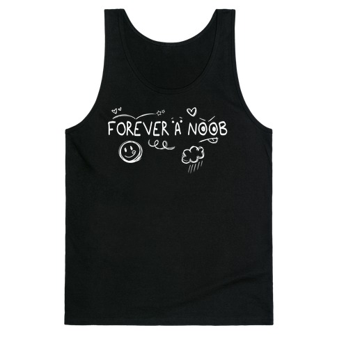 Forever A Noob Doodle (white) Tank Top
