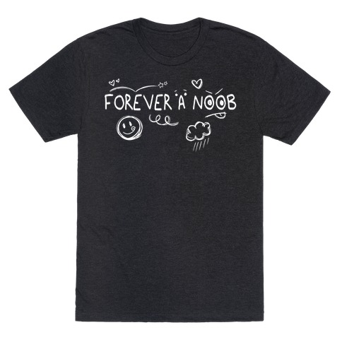 Forever A Noob Doodle (white) T-Shirt