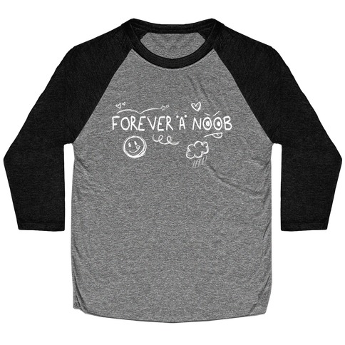Forever A Noob Doodle (white) Baseball Tee