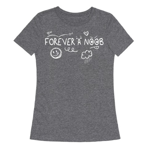 Forever A Noob Doodle (white) Womens T-Shirt