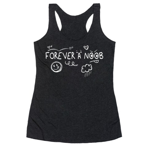 Forever A Noob Doodle (white) Racerback Tank Top