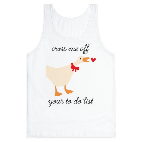 Cross Me Off Your To-Do List Goose Tank Top