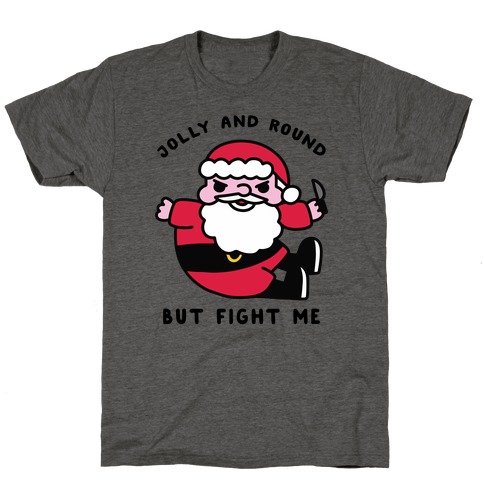Jolly & Round But Fight Me T-Shirt