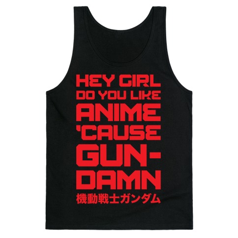 Do You Like Anime Cause Gun Damn Tank Top