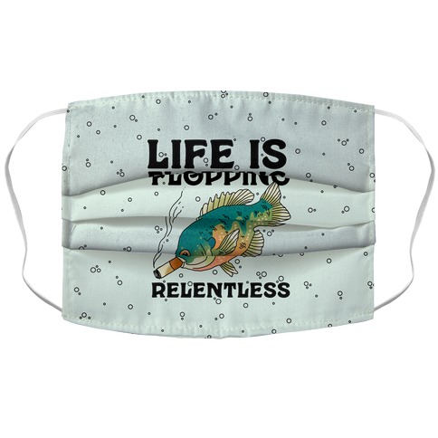 Life is Flopping Relentless Fish Accordion Face Mask
