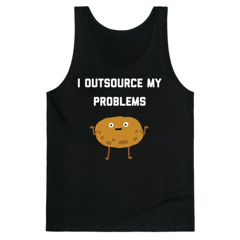 I Outsource My Problems. Tank Top