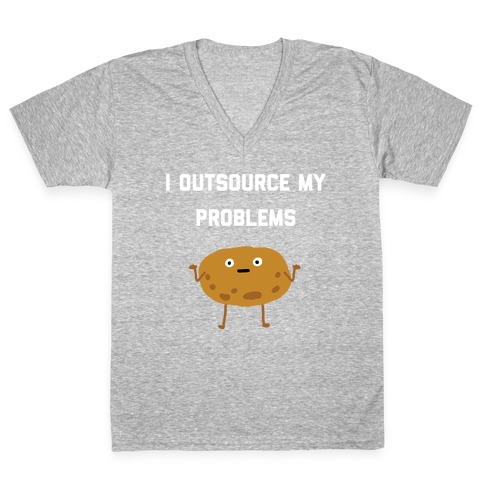 I Outsource My Problems. V-Neck Tee Shirt