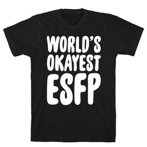 World's Okayest ESFP T-Shirt