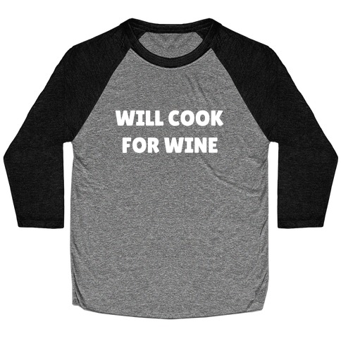 Will Cook For Wine Baseball Tee