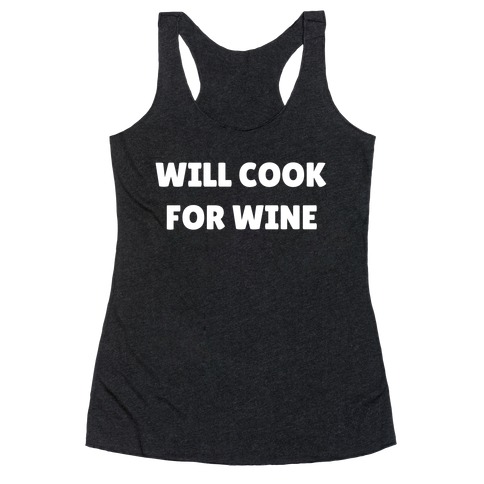 Will Cook For Wine Racerback Tank Top
