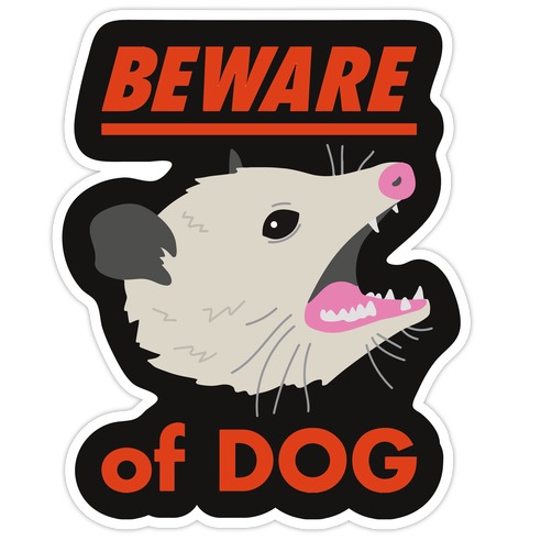Beware of Dog (Opossum) Die Cut Sticker