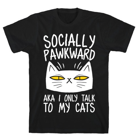 Socially Pawkward T-Shirt