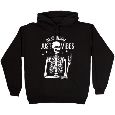 Dead Inside Just Vibes Skeleton Hooded Sweatshirt