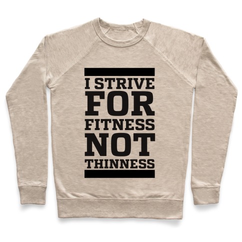 I Strive for Fitness Not Thinness Pullover