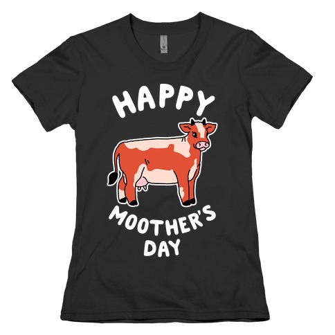 Happy Moother's Day Womens T-Shirt