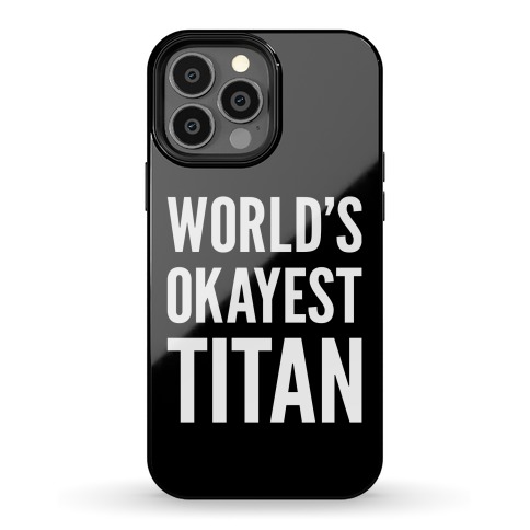 World's Okayest Titan Phone Case