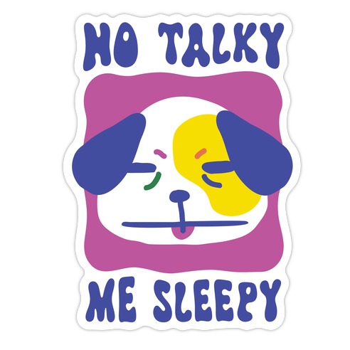 No Talky Me Sleepy Die Cut Sticker