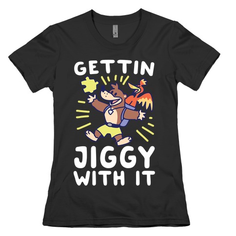 Gettin Jiggy With It Womens T-Shirt