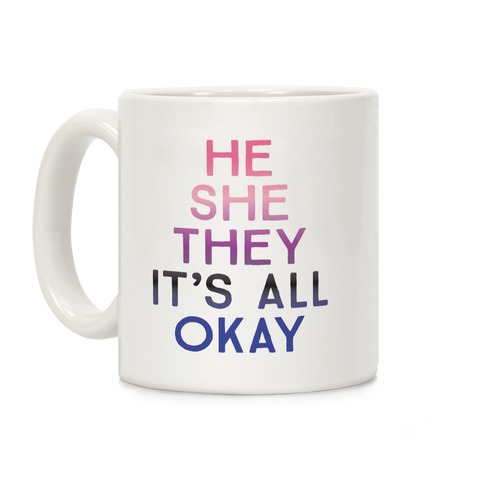He She They It's All Okay Gender Fluid Coffee Mug