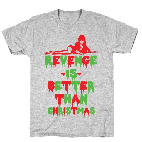 Revenge is Better than Christmas T-Shirt
