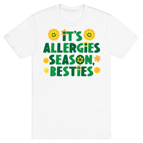 It's Allergies Season, Besties T-Shirt