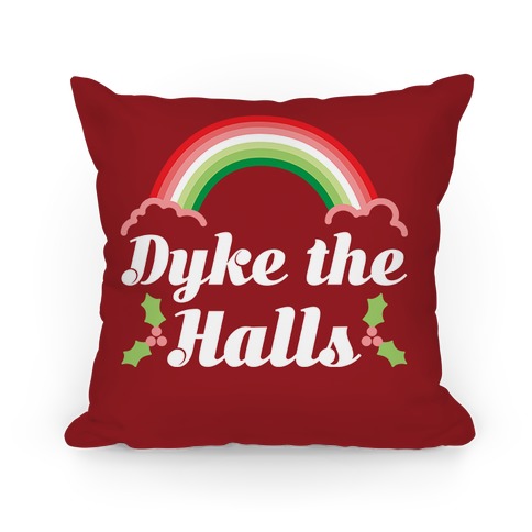 Dyke the Halls Pillow