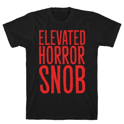 Elevated Horror Snob  T-Shirt
