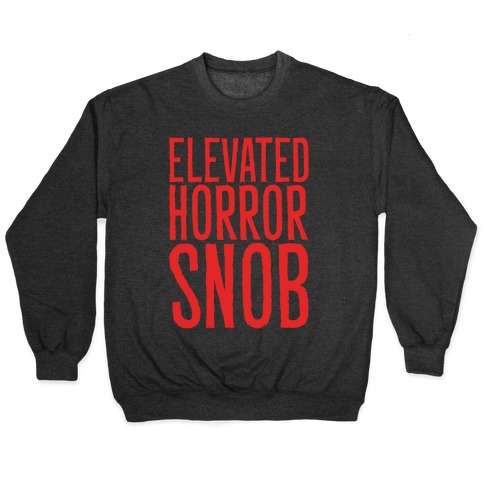 Elevated Horror Snob Pullover