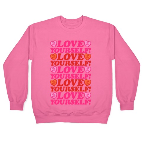  Love Yourself Love Yourself Love Yourself Kat Parody Pullover